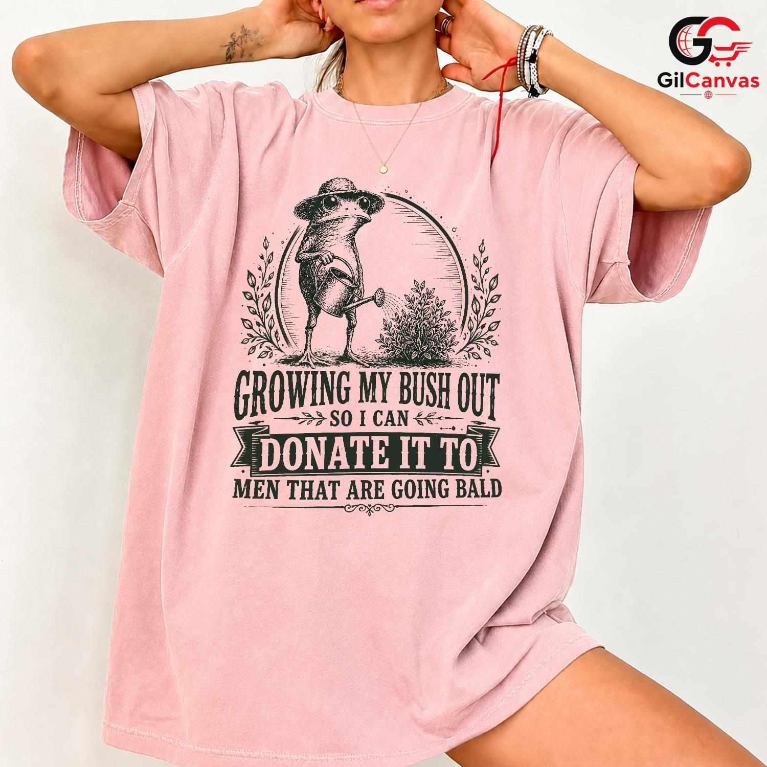Growing My Bush Out T-Shirt Funny Frog Bald Humor Unisex Graphic Apparel