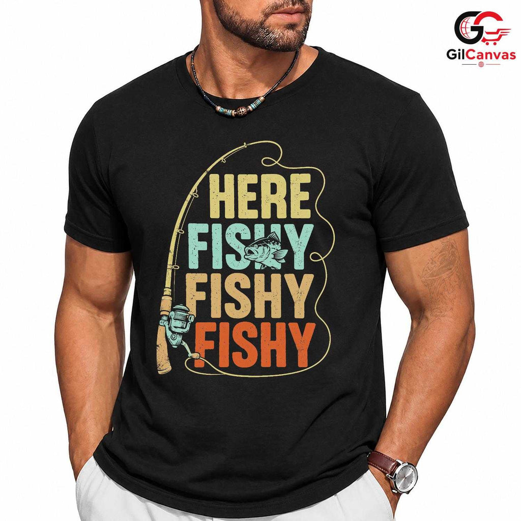 Here Fishy Fishy T-Shirt Outdoor Fun Angler Gear For Men Women Graphic Tee