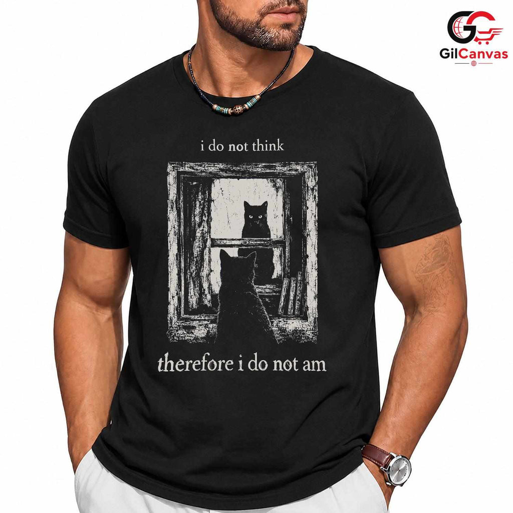 I Do Not Think Black Cat Tee Funny Philosophical Goth Unisex Window Graphic Tee