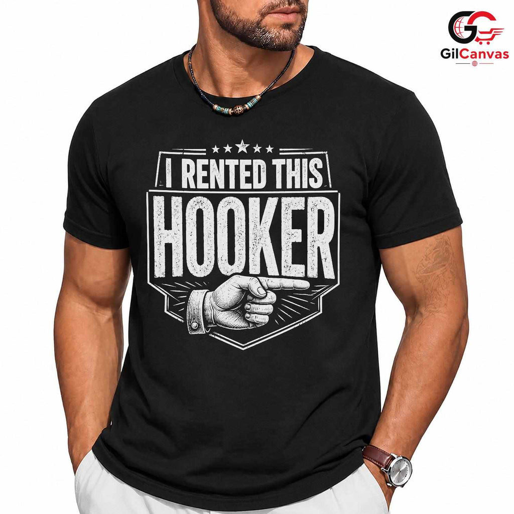 I Rented This Hooker T-Shirt Sarcastic Pointing Hand Unisex Funny Party Apparel