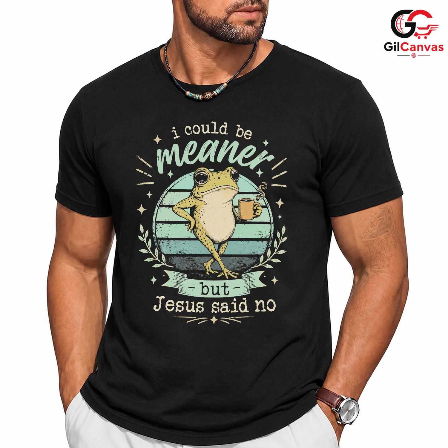 Jesus Said No Funny Frog T-Shirt Sarcastic Christian Gift Unisex Graphic Apparel