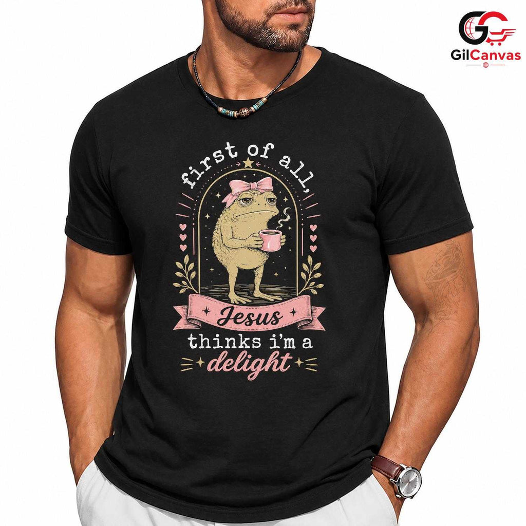 Jesus Thinks Im Delight T-Shirt Grumpy Toad Coffee Lover Unisex Graphic Apparel