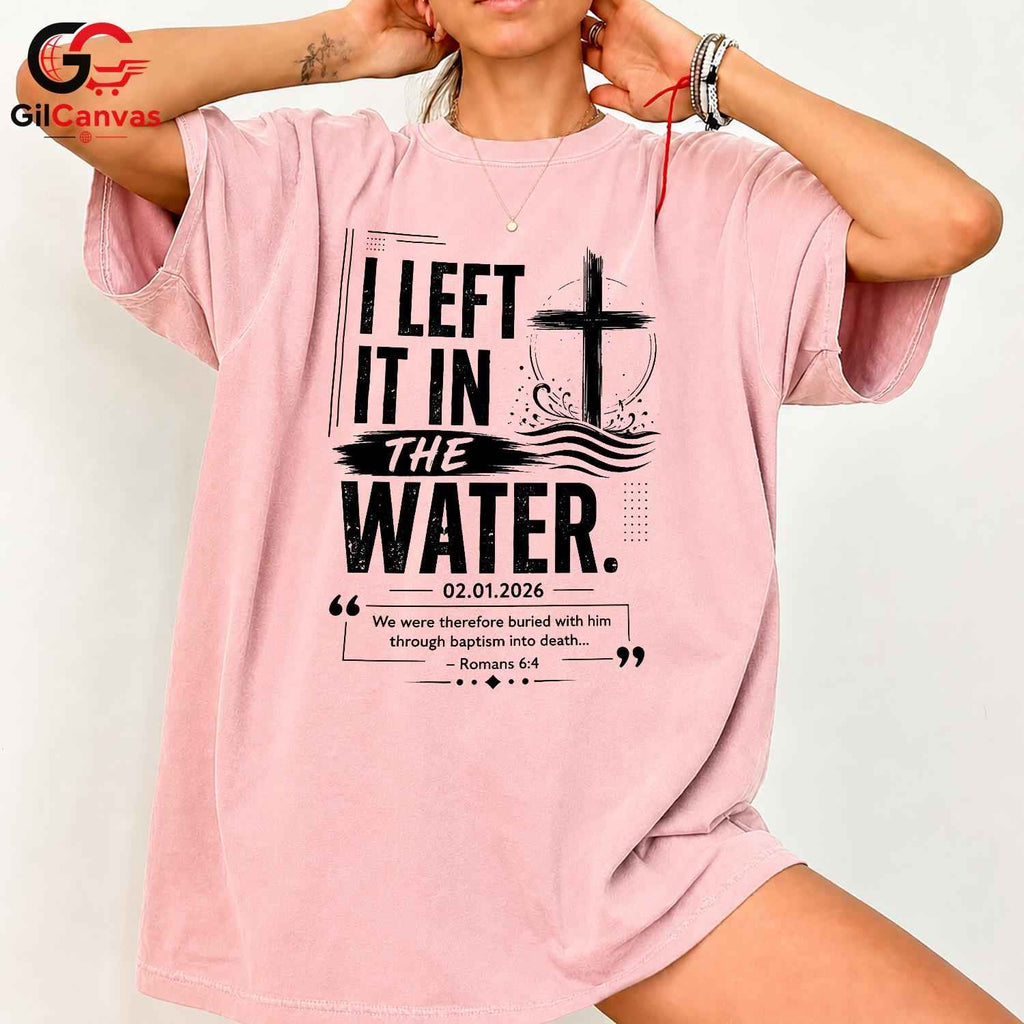 Left It In The Water T-Shirt Unisex Baptism Celebration Custom Religious Gift Tee