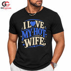 Love My Hot Wife T-Shirt Unisex Valentines Day Romantic Gift Graphic Apparel