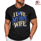 Love My Hot Wife T-Shirt Unisex Valentines Day Romantic Gift Graphic Apparel