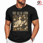 Not In A Row Duck T-Shirt Celebrating Nature Seasonal Gift For Men Women Tee