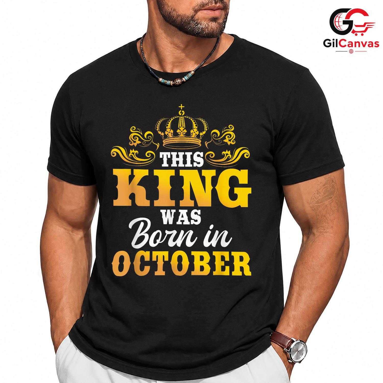 October Birthday King Tee Shirt Unisex Fun Celebration Gift For Men And Boys