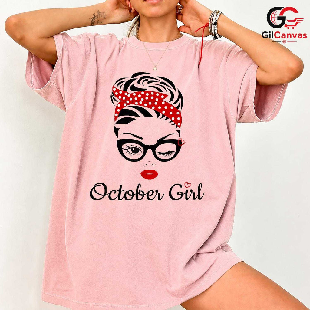 October Girl Cute Tee Shirt Unisex Perfect Birthday Gift Idea For Women Teens
