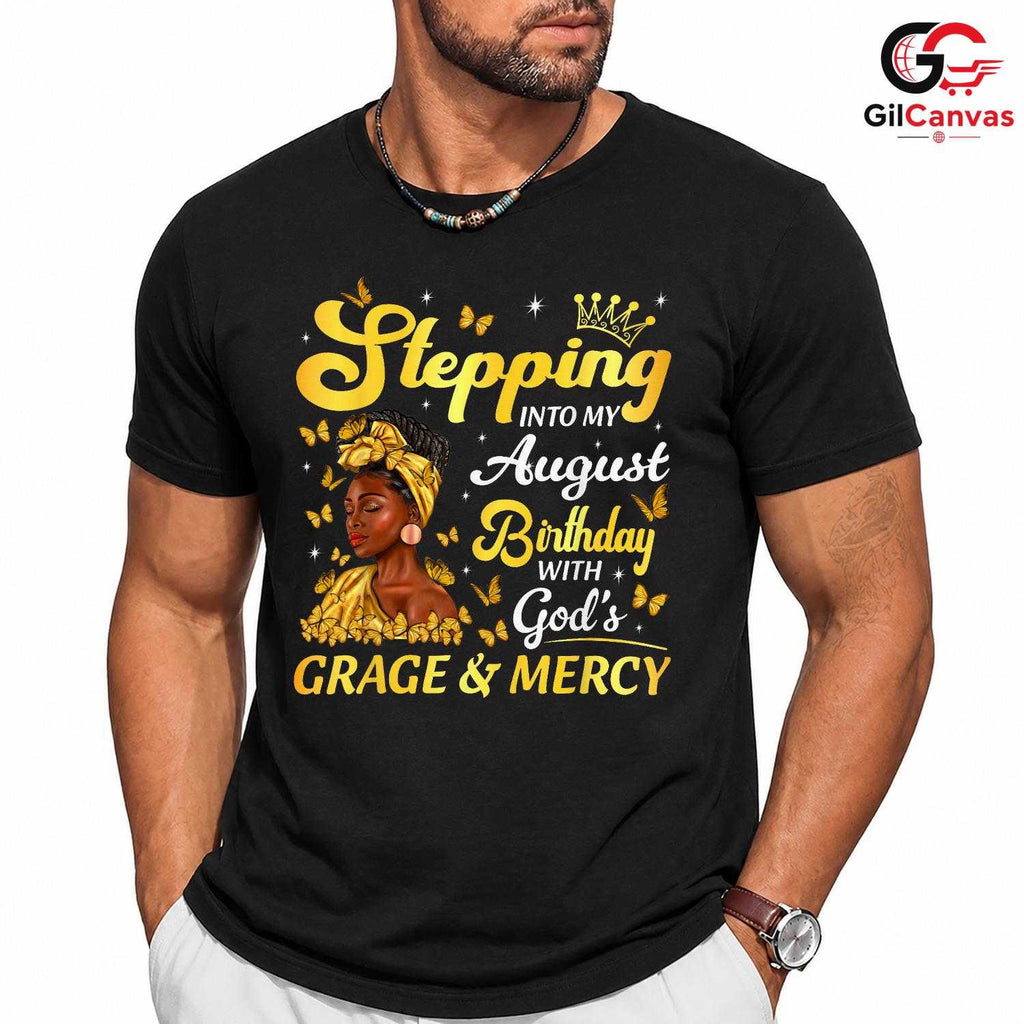 Stepping Into August Tee Shirt Unisex Women Birthday Celebration Gift Idea