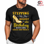 Stepping Into August Tee Shirt Unisex Celebration Birthday Gift For Women
