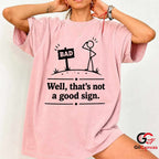 Thats Not A Good Sign Pun T-Shirt Stick Figure Humor Unisex Graphic Apparel Tee