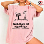 Thats Not A Good Sign Pun T-Shirt Stick Figure Humor Unisex Graphic Apparel Tee