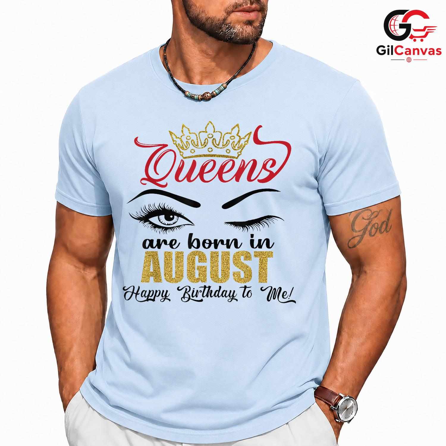 August Birthday Queens T-Shirt Unisex Perfect Celebration Gift For Women
