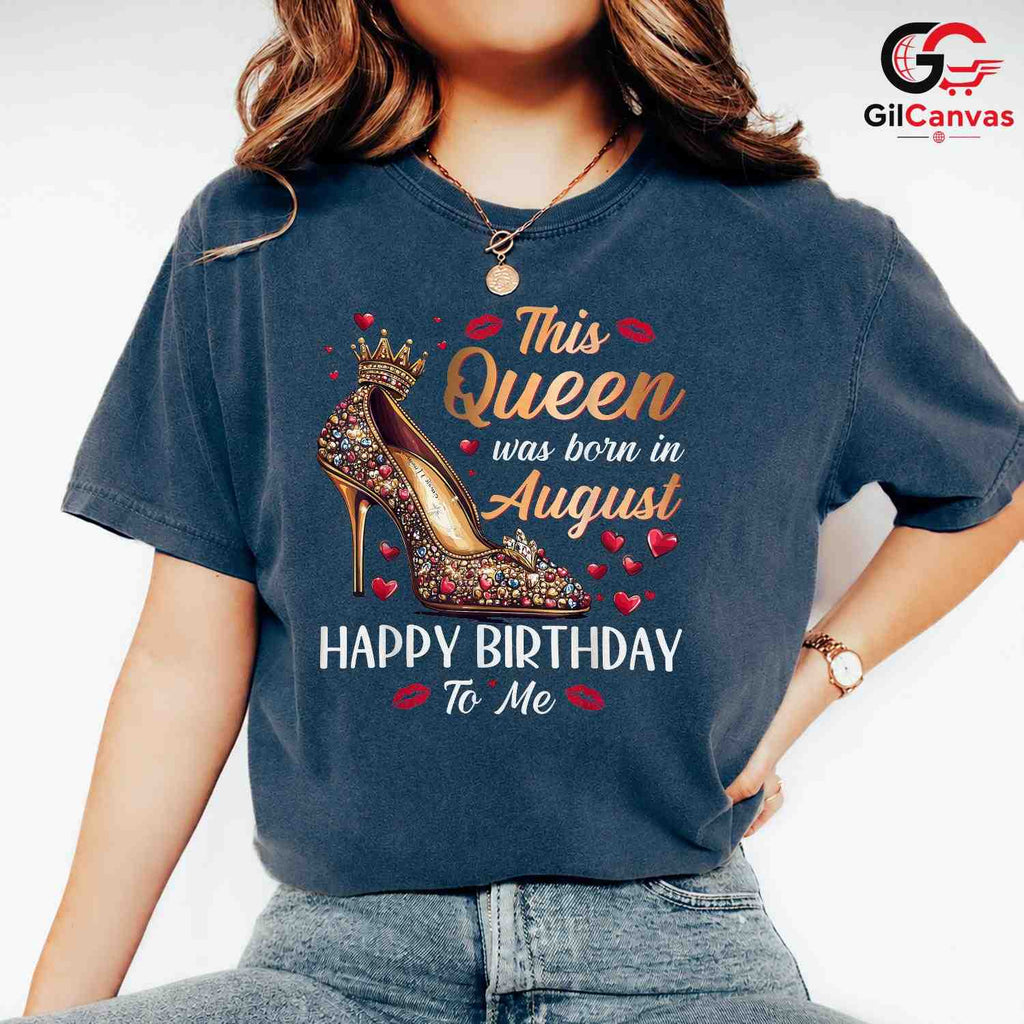 August Celebration Queen T-Shirt Unisex Fun Birthday Gift Idea For Women
