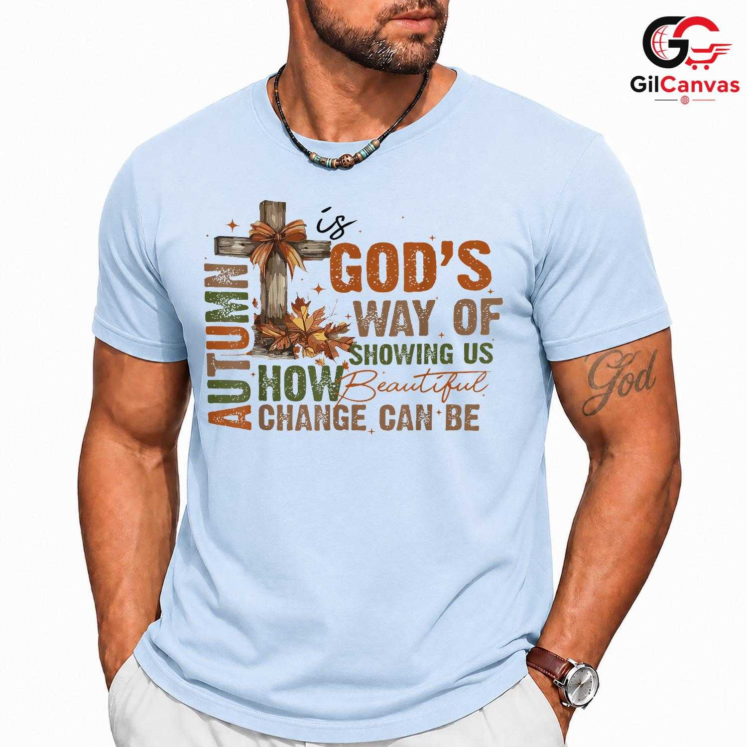 Beautiful Change Autumn Shirt Unisex God Way Fall Season Gift For All Ages