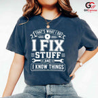 Fix Stuff Know Things T-Shirt Funny Handyman Mechanic Unisex Fathers Day Tee