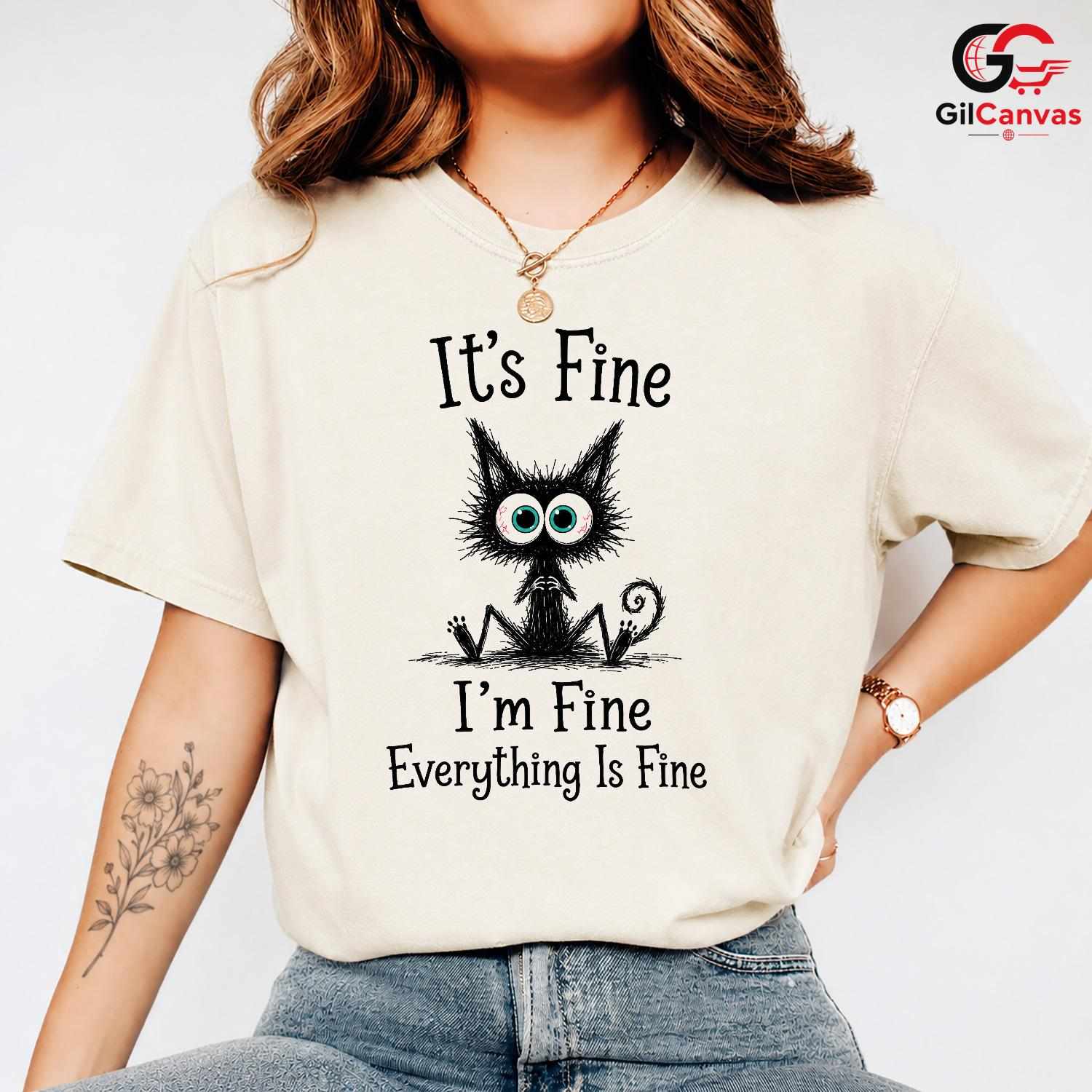 Its Fine Im Fine Anxious Cat T-Shirt Sarcastic Humor Unisex Graphic Apparel Tee