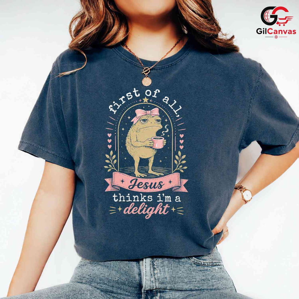 Jesus Thinks Im Delight T-Shirt Grumpy Toad Coffee Lover Unisex Graphic Apparel