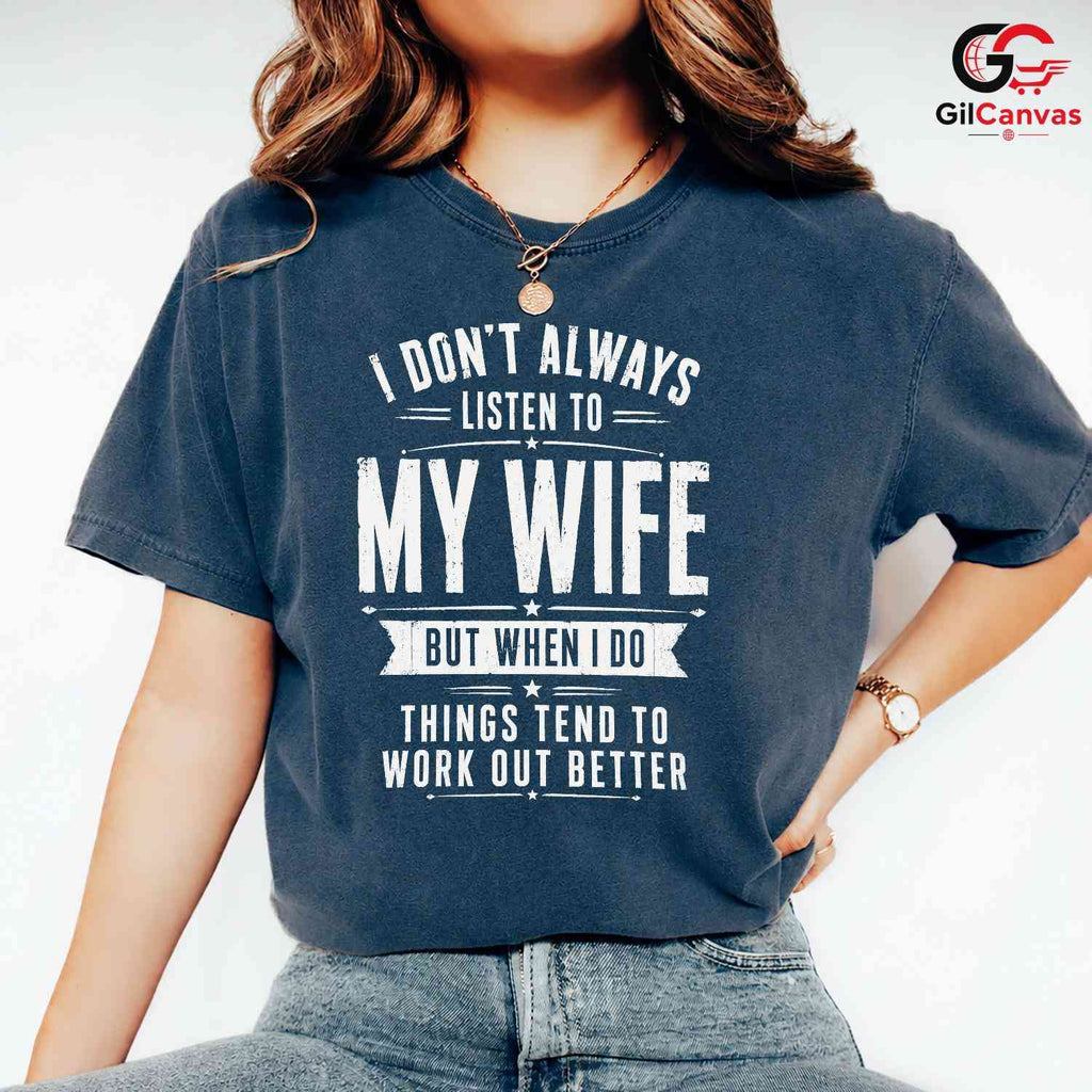 Listen To My Wife Tee Gift Funny Husband Fathers Day Unisex Sarcastic Apparel
