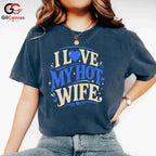 Love My Hot Wife T-Shirt Unisex Valentines Day Romantic Gift Graphic Apparel