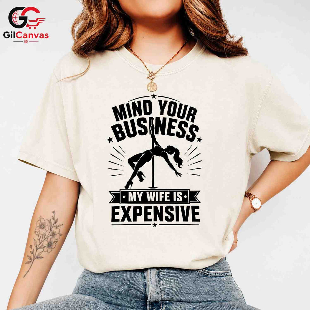 Mind Your Business T-Shirt Stripper Theme Party Funny Humor Gift Unisex Tee