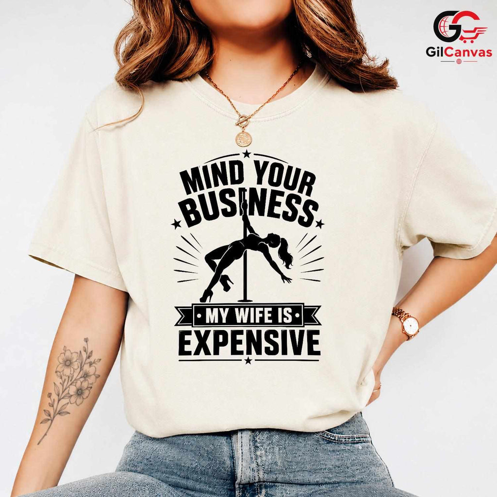 Mind Your Business T-Shirt Stripper Theme Party Funny Humor Gift Unisex Tee