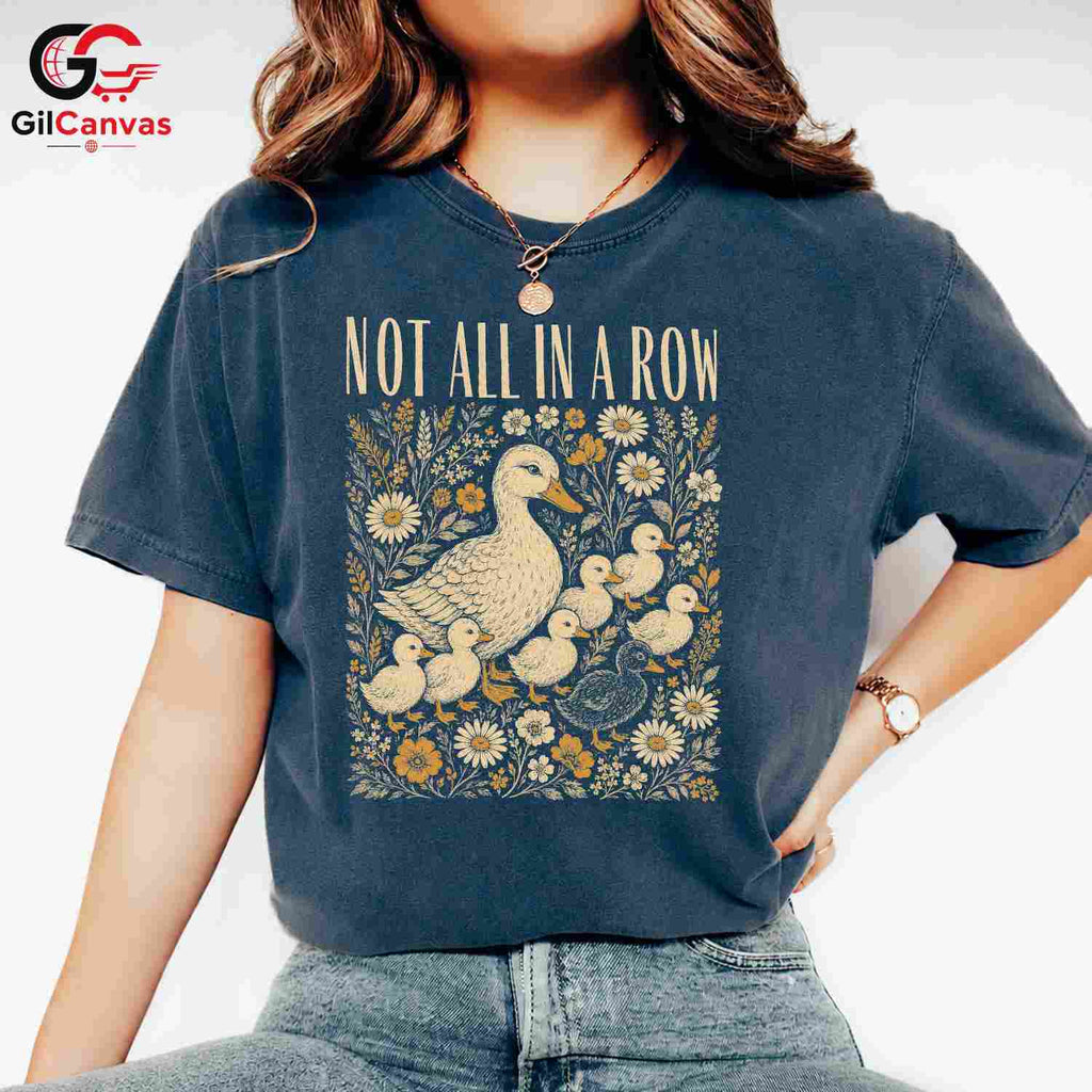 Not In A Row Duck T-Shirt Celebrating Nature Seasonal Gift For Men Women Tee
