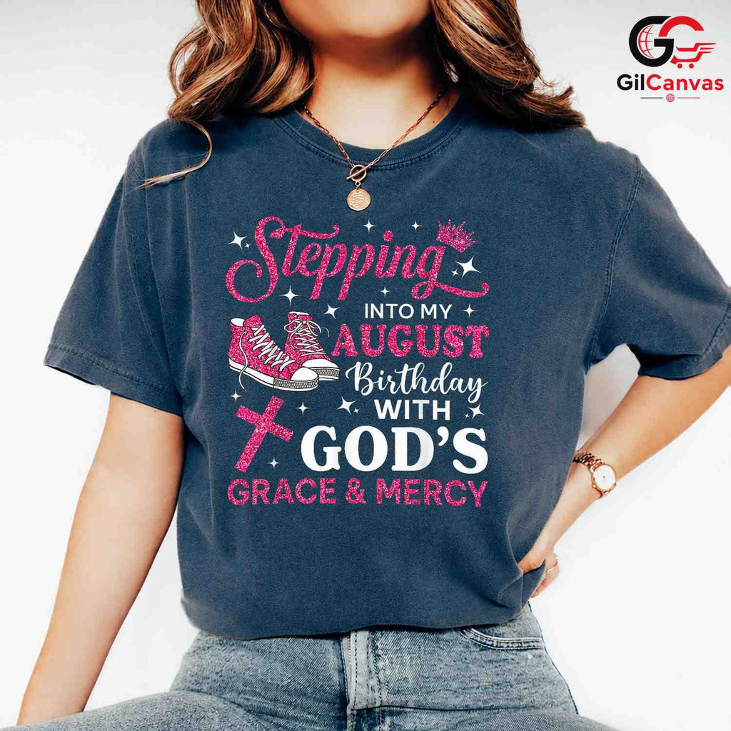 Stepping Into August T-Shirt Unisex God Grace Birthday Gift Idea For Girls
