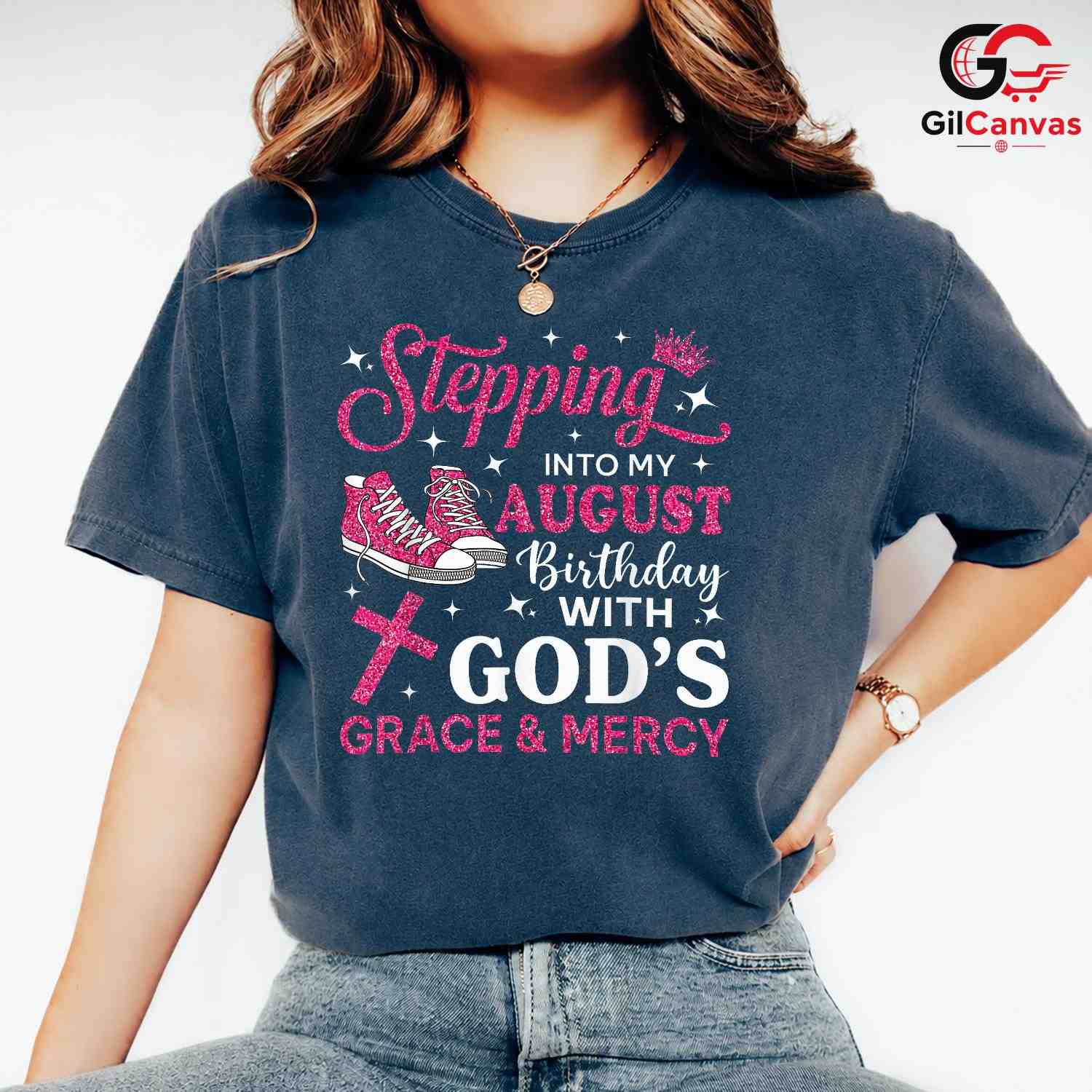 Stepping Into August T-Shirt Unisex God Grace Birthday Gift Idea For Girls