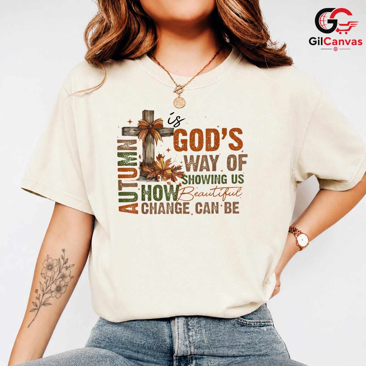 Beautiful Change Autumn Shirt Unisex God Way Fall Season Gift For All Ages