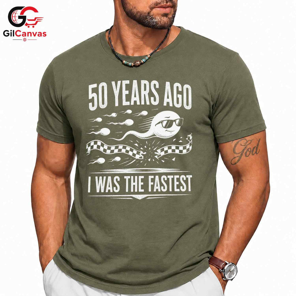 Fastest Sperm Funny T-Shirt 50 Years Ago Fun Gift For Men And Women Graphic