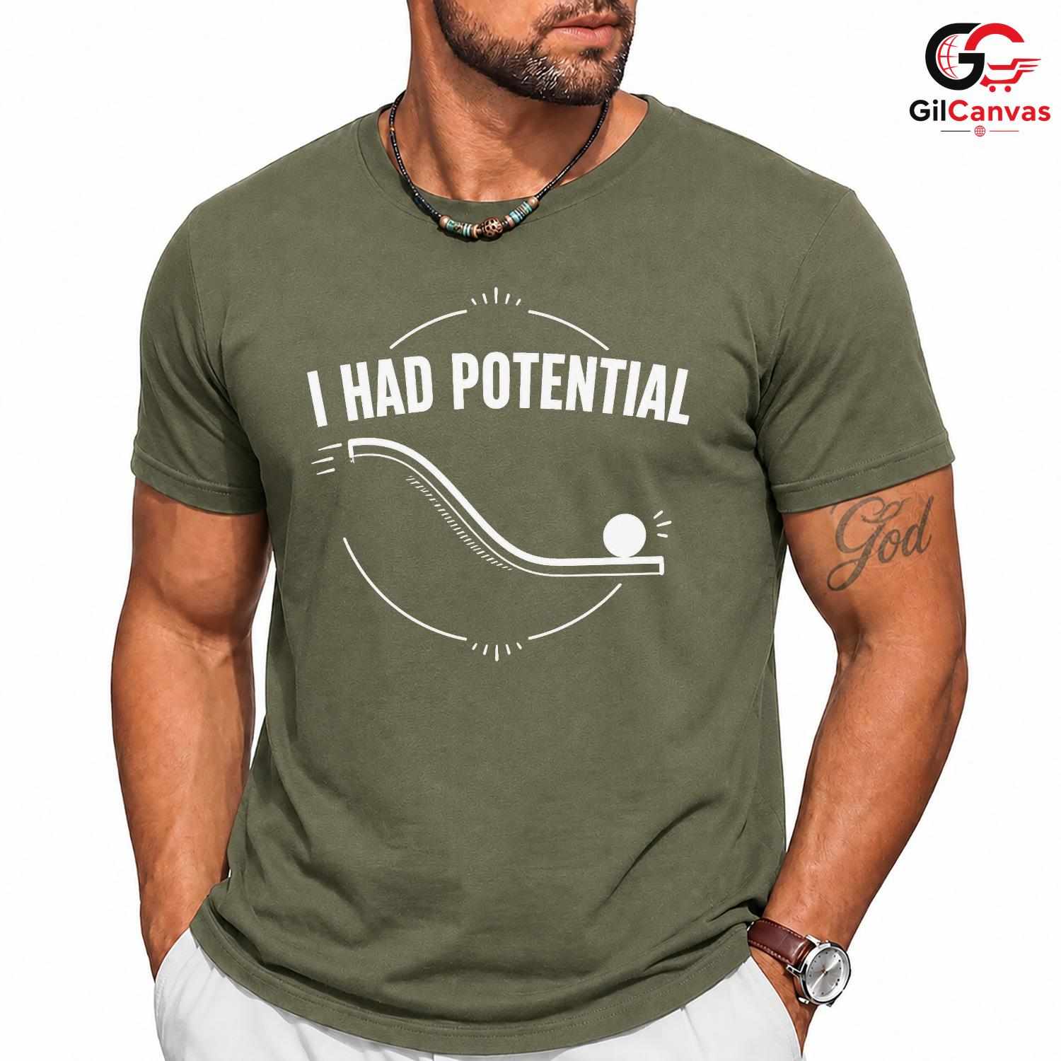 I Had Potential Quote T-Shirt Motivational Casual Graphic Unisex Tee Gift