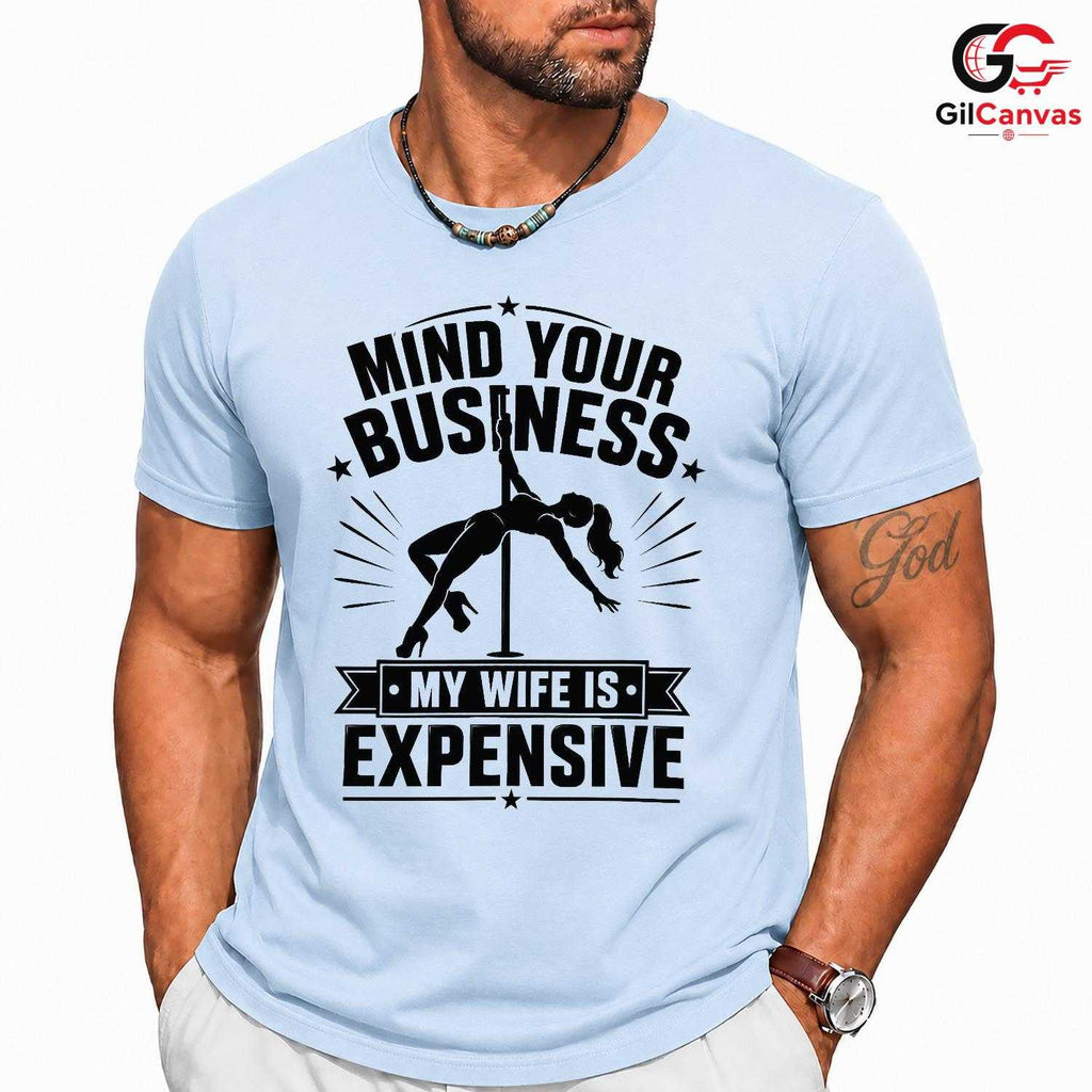 Mind Your Business T-Shirt Stripper Theme Party Funny Humor Gift Unisex Tee