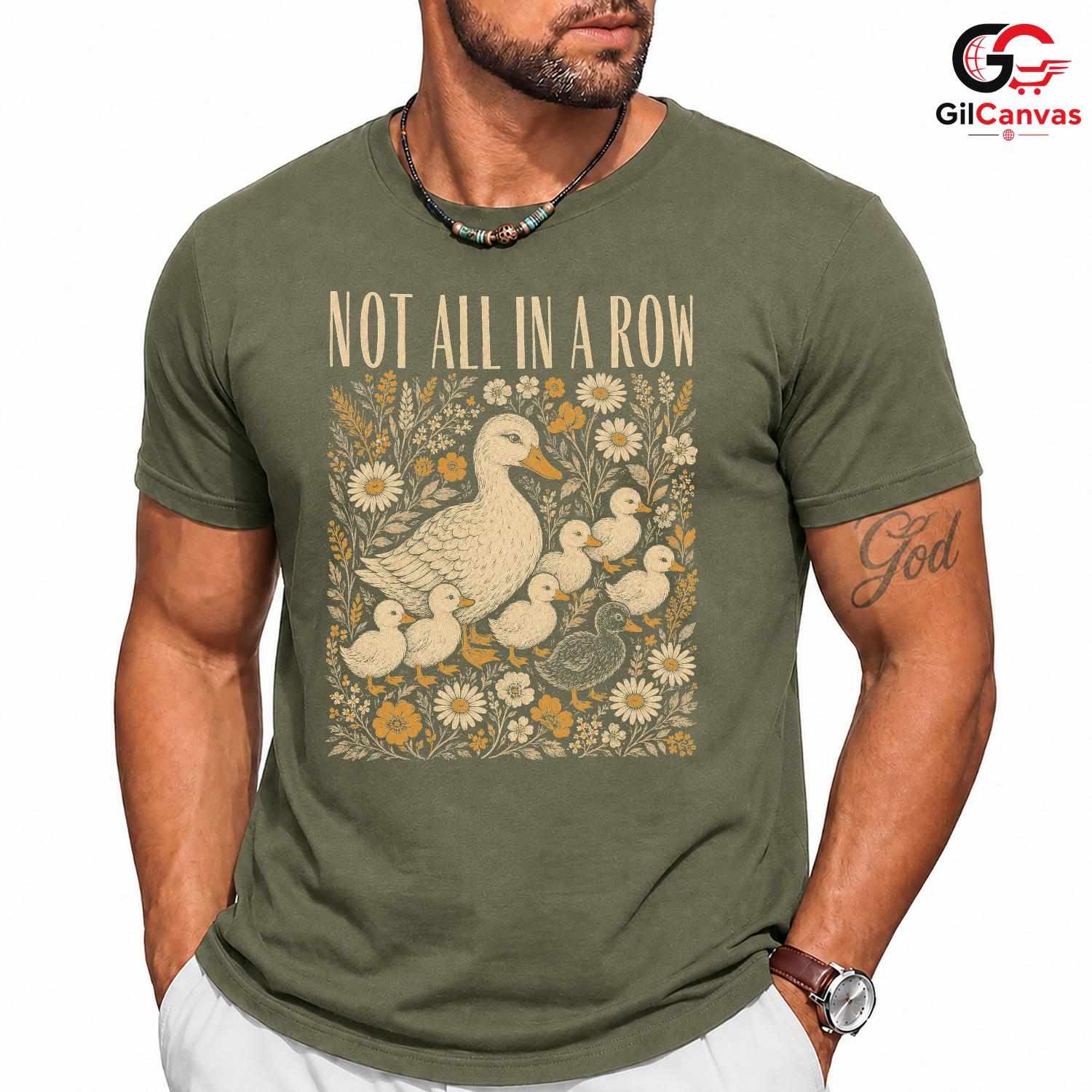 Not In A Row Duck T-Shirt Celebrating Nature Seasonal Gift For Men Women Tee