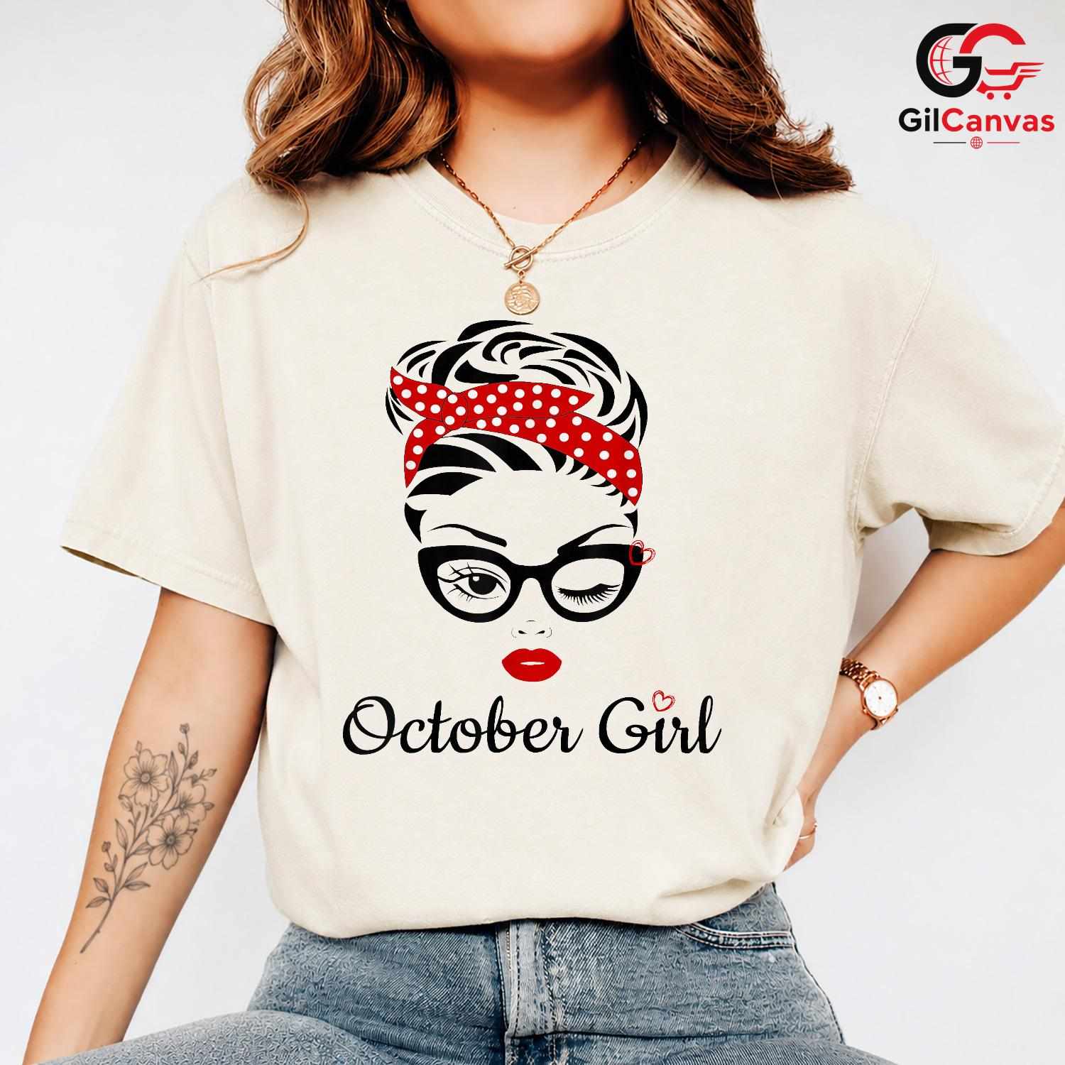 October Girl Cute Tee Shirt Unisex Perfect Birthday Gift Idea For Women Teens