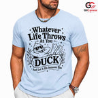 Sarcastic Duck Graphic T-Shirt Whatever Life Throws Unisex Funny Witty Humor Tee