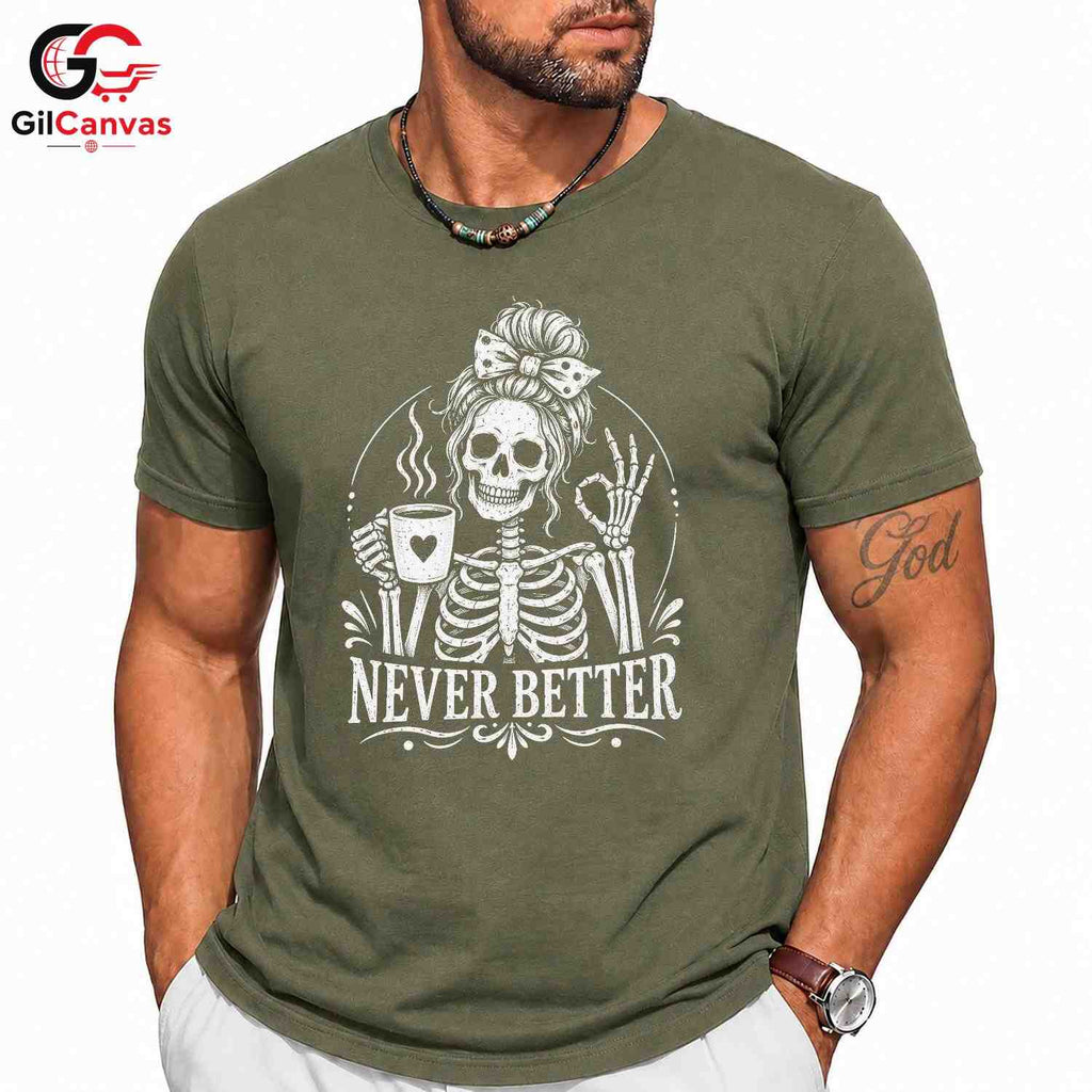 Skeleton Coffee Graphic Tee Never Better Halloween Fun Unique Unisex Apparel