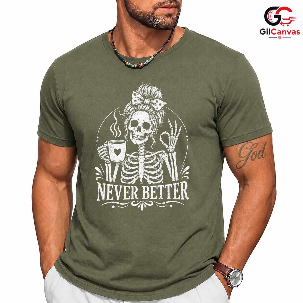 Skeleton Coffee Graphic Tee Never Better Halloween Fun Unique Unisex Apparel
