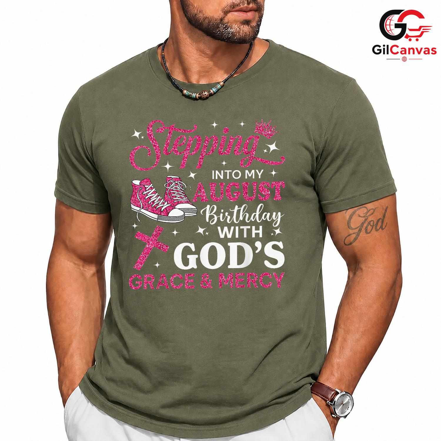 Stepping Into August T-Shirt Unisex God Grace Birthday Gift Idea For Girls