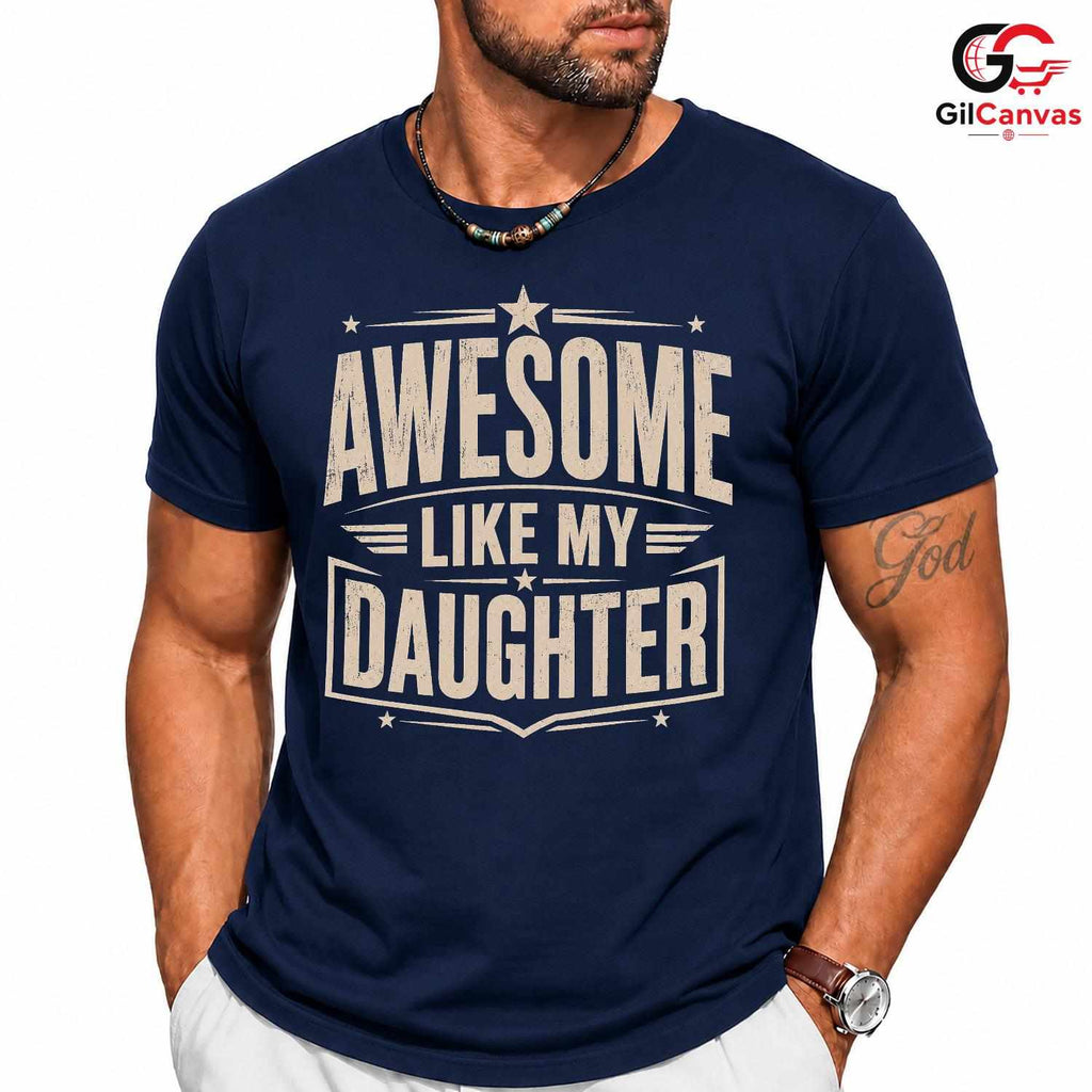 Awesome Dad Graphic T-Shirt Like My Daughter Fathers Day Unisex Cool Shirt