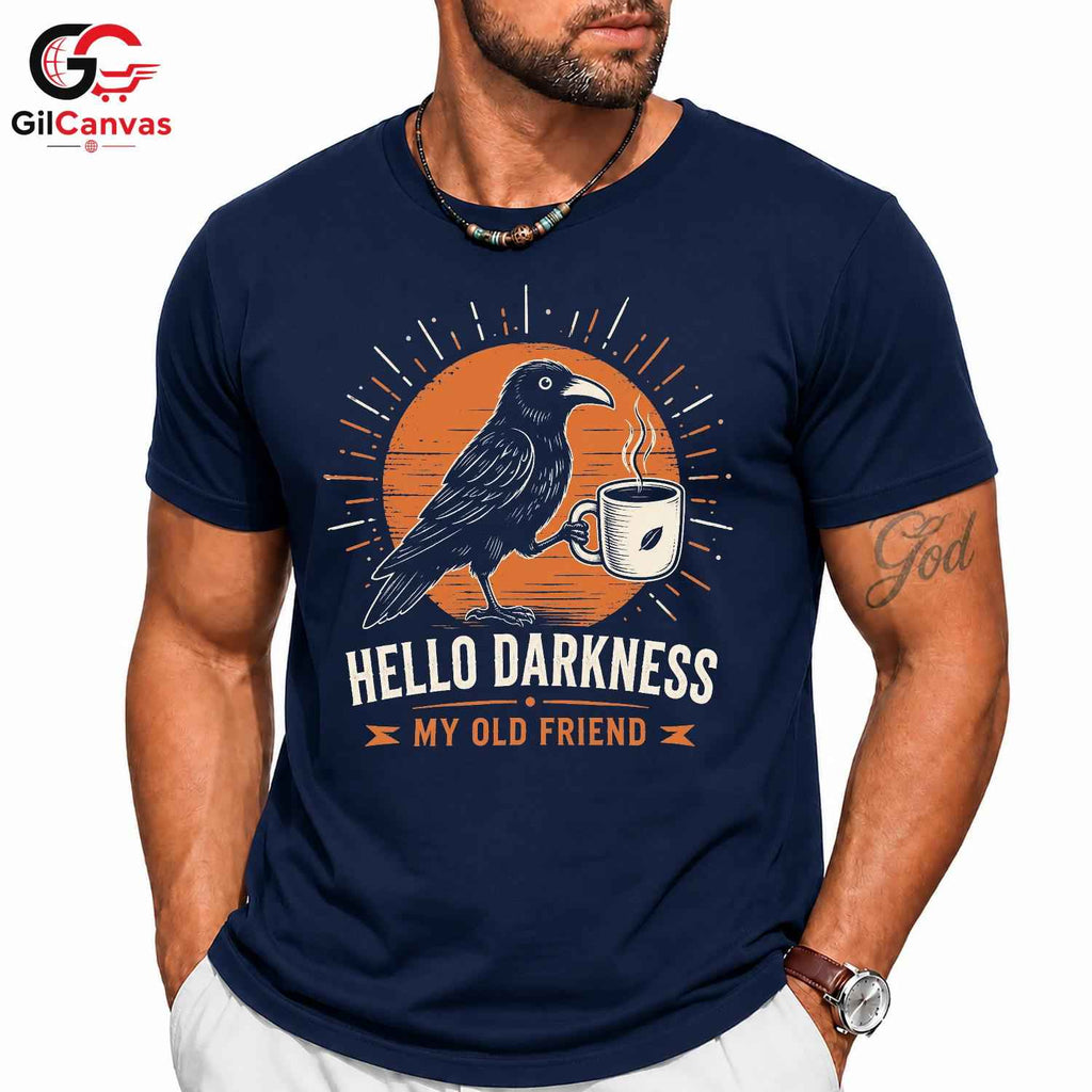Dark Raven Coffee T-Shirt Hello Darkness Unique Gift Idea For Men Women Tee