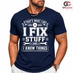 Fix Stuff Know Things T-Shirt Funny Handyman Mechanic Unisex Fathers Day Tee