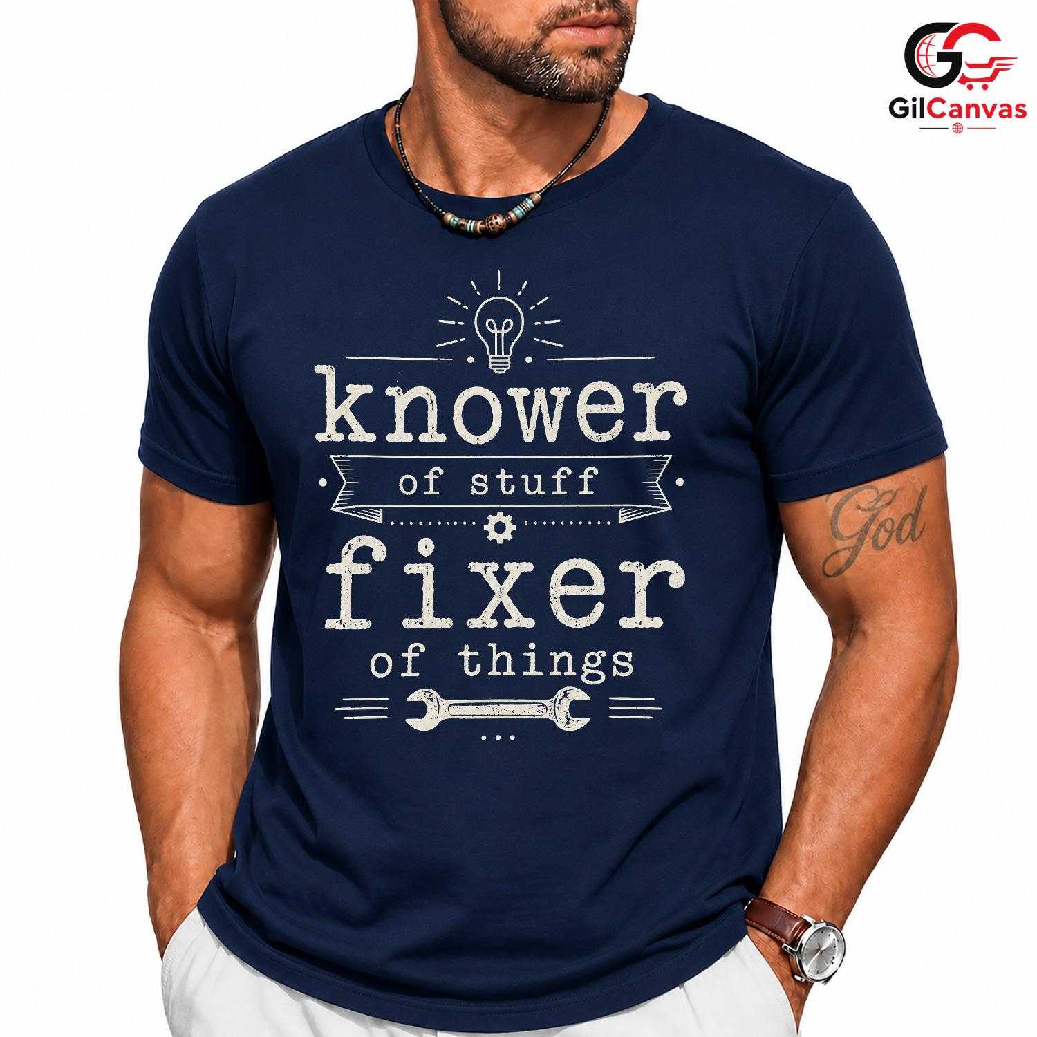 Fixer Of Things Custom T-Shirt Knower Of Stuff Fun Unisex Humor Tee Gift