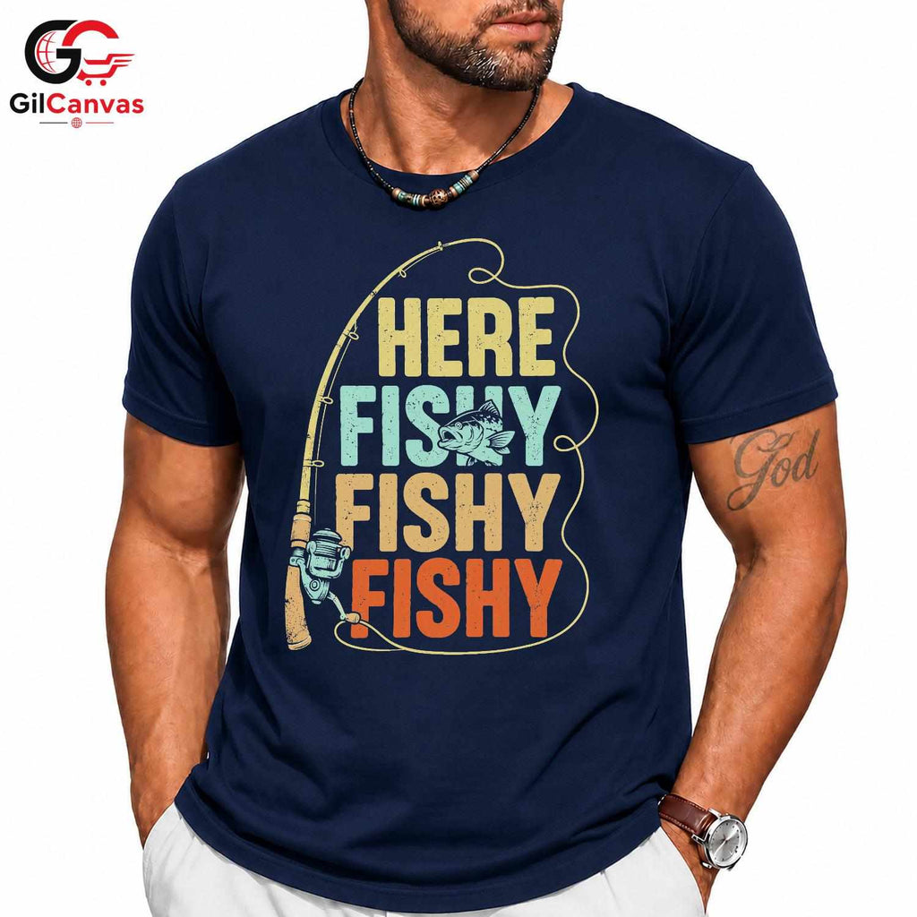 Here Fishy Fishy T-Shirt Outdoor Fun Angler Gear For Men Women Graphic Tee