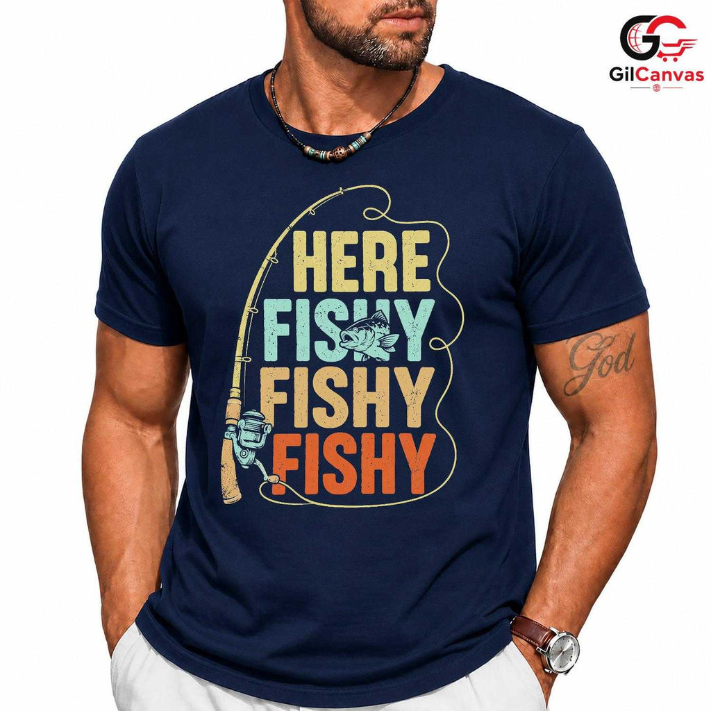 Here Fishy Fishy T-Shirt Outdoor Fun Angler Gear For Men Women Graphic Tee