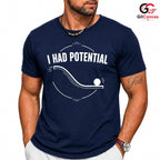 I Had Potential Quote T-Shirt Motivational Casual Graphic Unisex Tee Gift