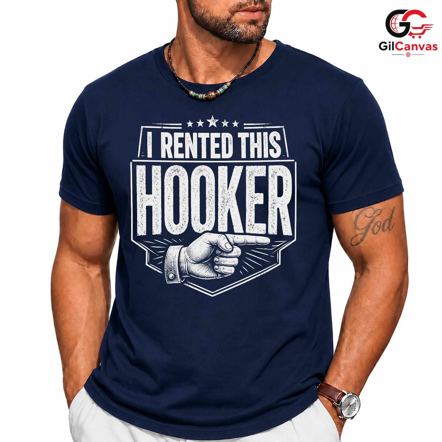 I Rented This Hooker T-Shirt Sarcastic Pointing Hand Unisex Funny Party Apparel