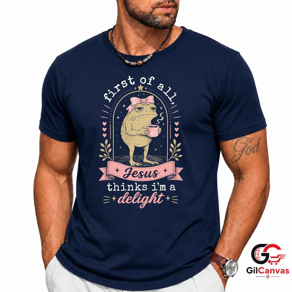 Jesus Thinks Im Delight T-Shirt Grumpy Toad Coffee Lover Unisex Graphic Apparel