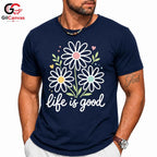 Life Is Good Floral T-Shirt Spring Summer Casual Style Perfect Women Men Tee