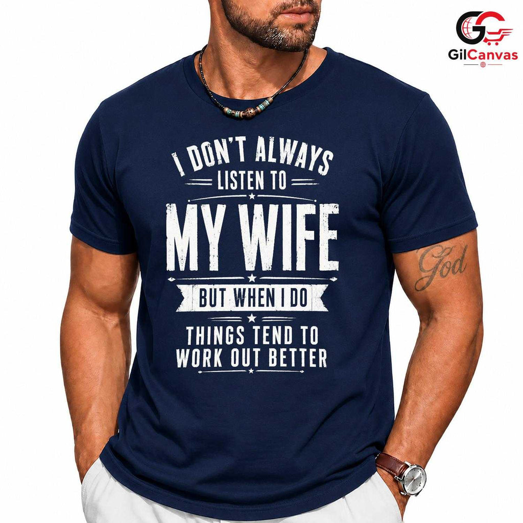 Listen To My Wife Tee Gift Funny Husband Fathers Day Unisex Sarcastic Apparel